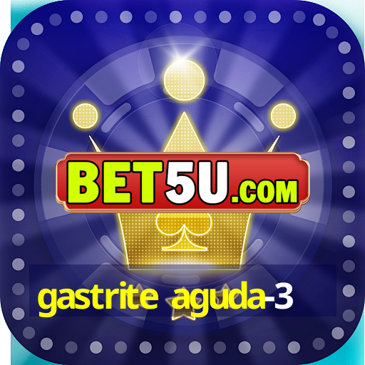 gastrite aguda